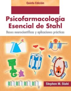 Psicofarmacología esencial: Bases neurocientíficas y aplicaciones prácticas" de Stephen M. Stahl